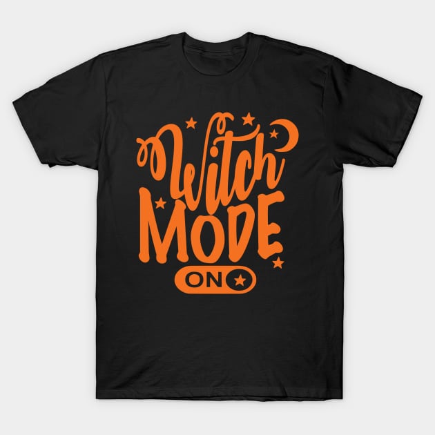 Witch Mode On T-Shirt by NobleTeeShop